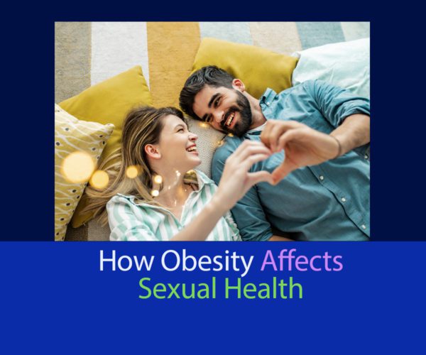 How Obesity Affects Sexual Health Dr Amirs Weight Loss And Metabolism Center 